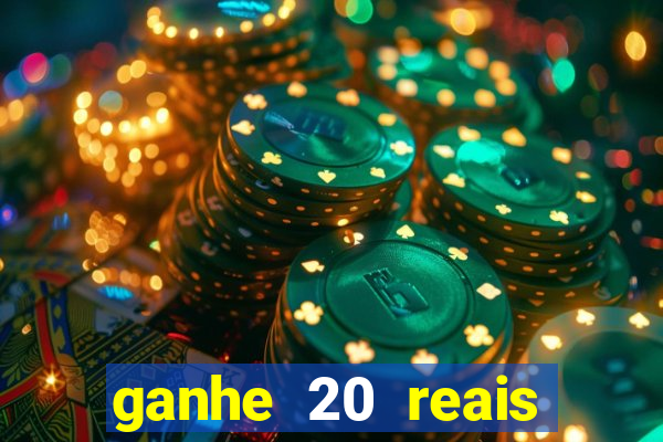 ganhe 20 reais para apostar